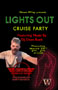 LIGHTS OUT CRUISE PARTY: Thursday, 03/28/24, 9PM-2AM. $7 cover
