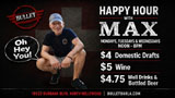 The Bullet Bar Presents Happy Hour with MAX! Monday thru Wednesday, Noon to 8:00 PM.