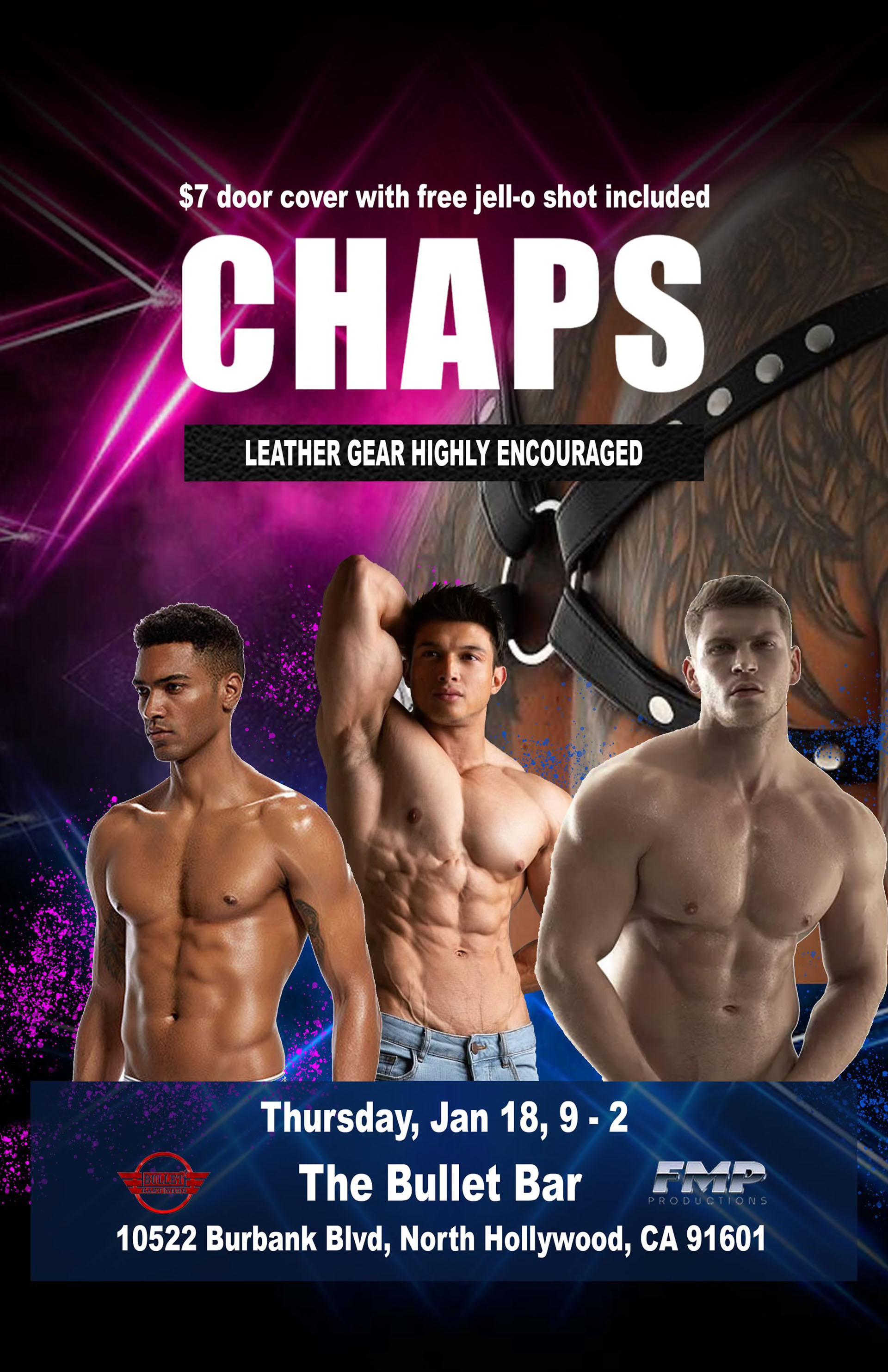 THE BULLET BAR and FMP PRODUCTIONS Present CHAPS: Thursday, 01/18/24 from 9:00 PM to 2:00 AM! $7 door cover with FREE JELL-O SHOT included... Leather gear highly encouraged.
