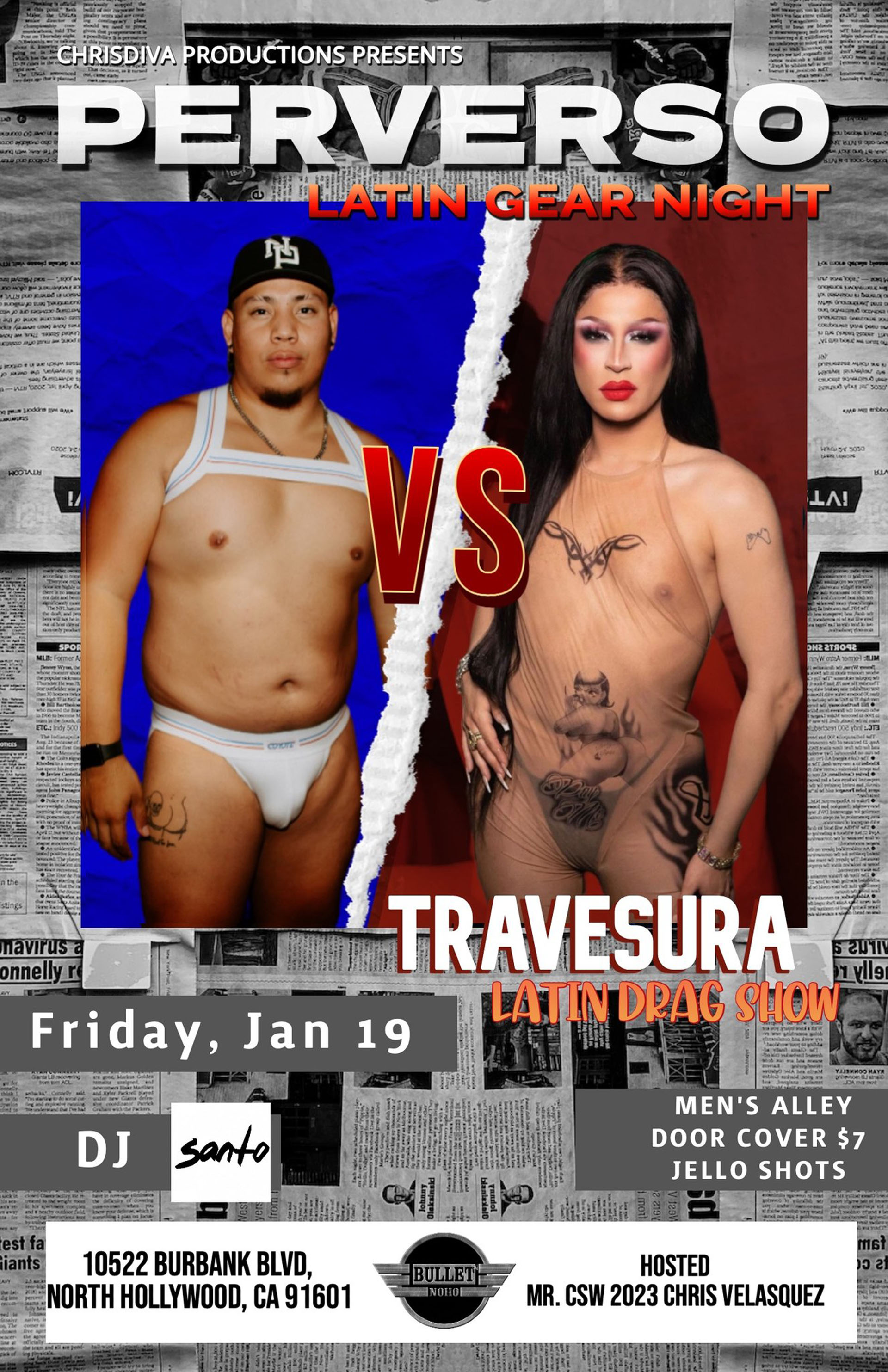 The Bullet Bar and ChrisDiva Productions Present: PERVERSO--LATIN GEAR NIGHT TRAVESURA LATIN DRAG SHOW Hosted by Mr. CSW Leather CSW Chris Velasquez! Friday, 01/19/24 at 9PM. With DJ SANTO! Men's Alley! JELL-O SHOTS! $7 Cover.