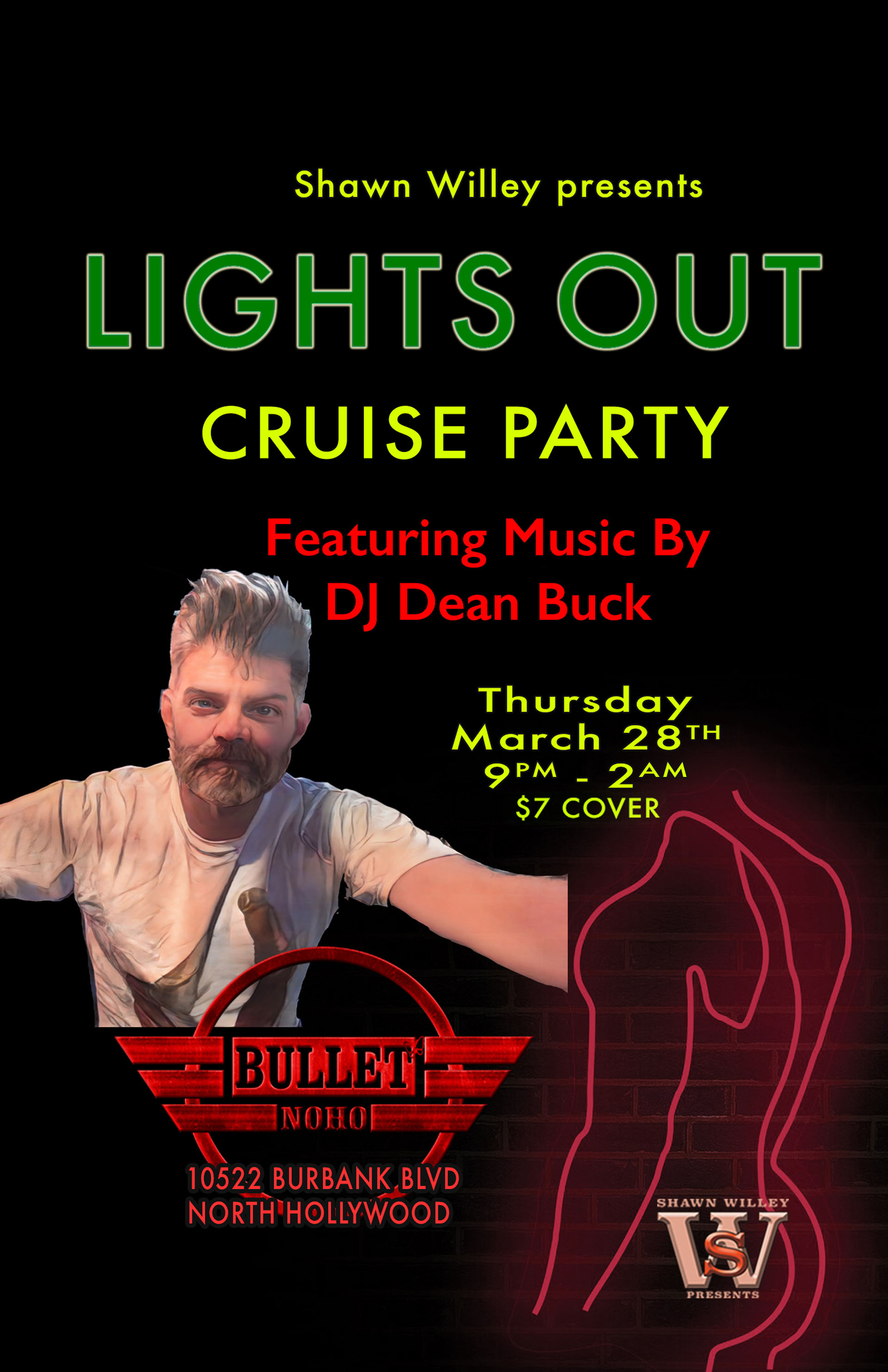THE BULLET BAR Presents SHAWN WILLEY LIGHTS OUT CRUISE PARTY: Thursday, 03/28/24, 9:00 PM to 2:00 AM. Featuring DJ DEAN BUCK. $7 cover.