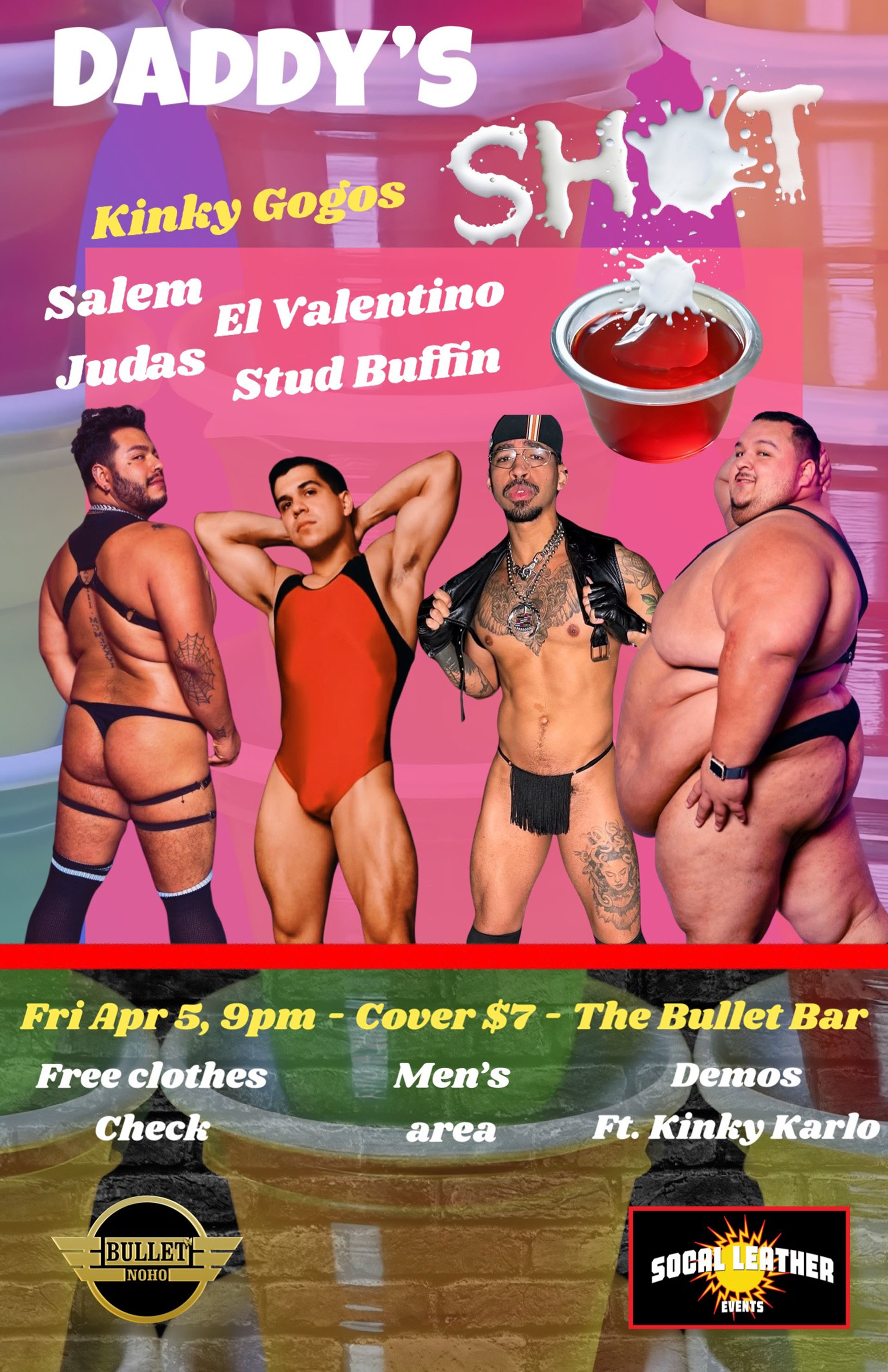 THE BULLET BAR and SOCAL LEATHER EVENTS Present DADDY'S SHOT: Friday, 04/05/24 at 9:00 PM. Free Clothes Check. KINKY DEMOS! Men's Area! $7 cover.