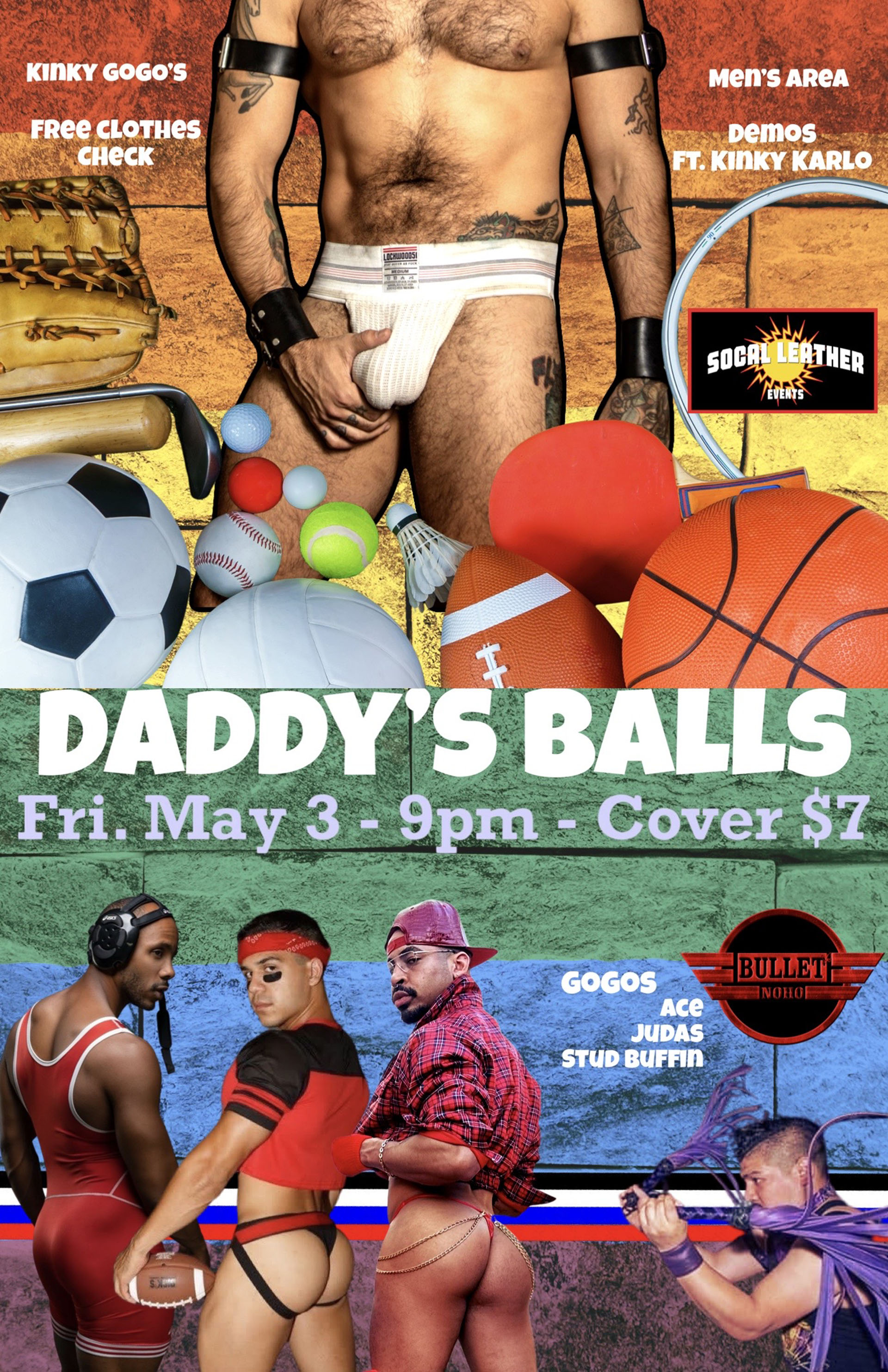 THE BULLET BAR and SOCAL LEATHER EVENTS Present DADDY'S BALLS: Friday, 05/03/24 at 9:00 PM. Free Clothes Check. KINKY DEMOS! Men's Area! $7 cover.