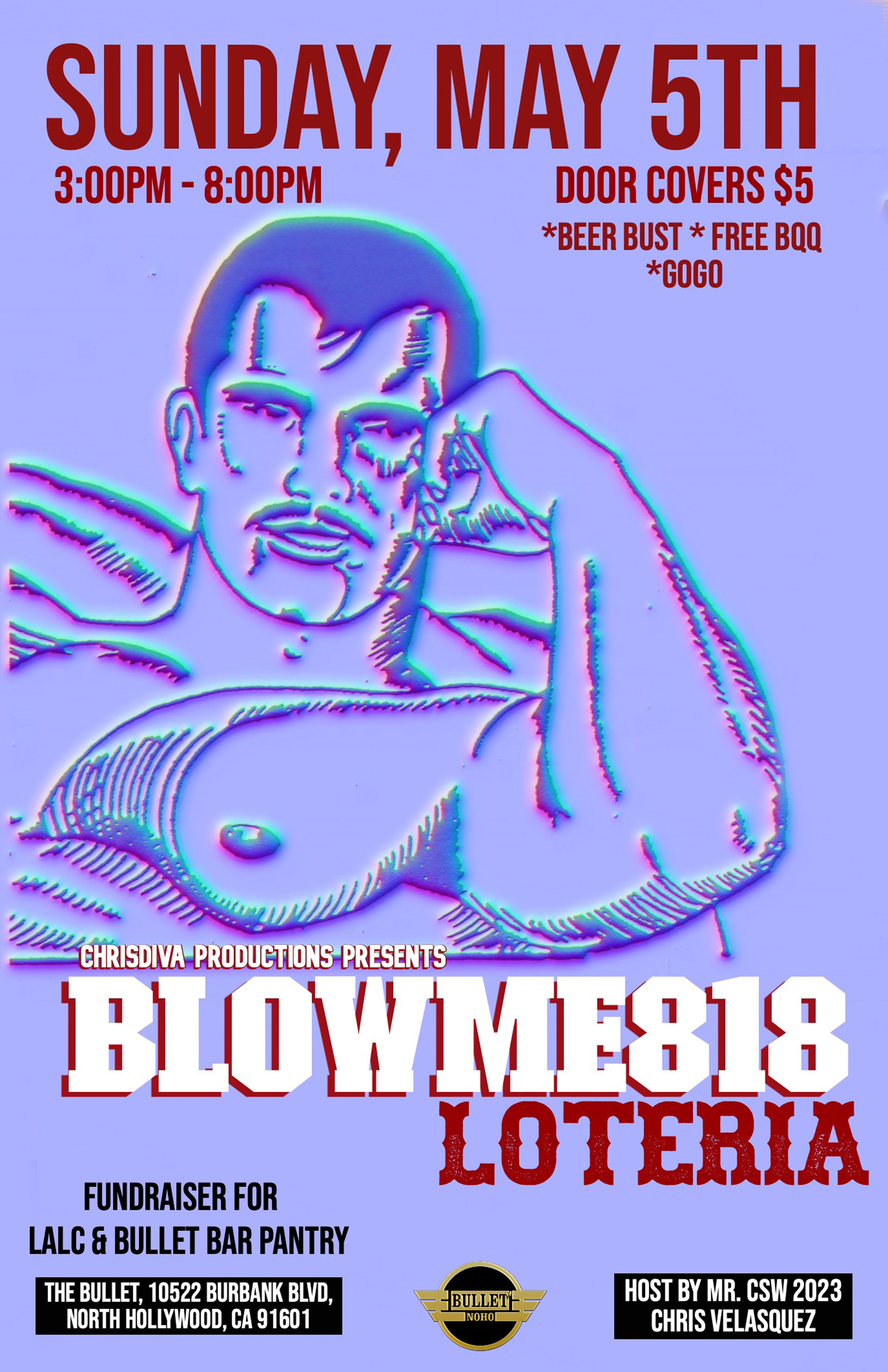 BLOWME818 Hosted by MR. CSW 2023, Christopher Velasquez: Sunday, 05/05/24 from 3PM-8PM. Fundraiser for LALC & BULLET BAR PANTRY. Featuring DJ CMR! $5 cover.
