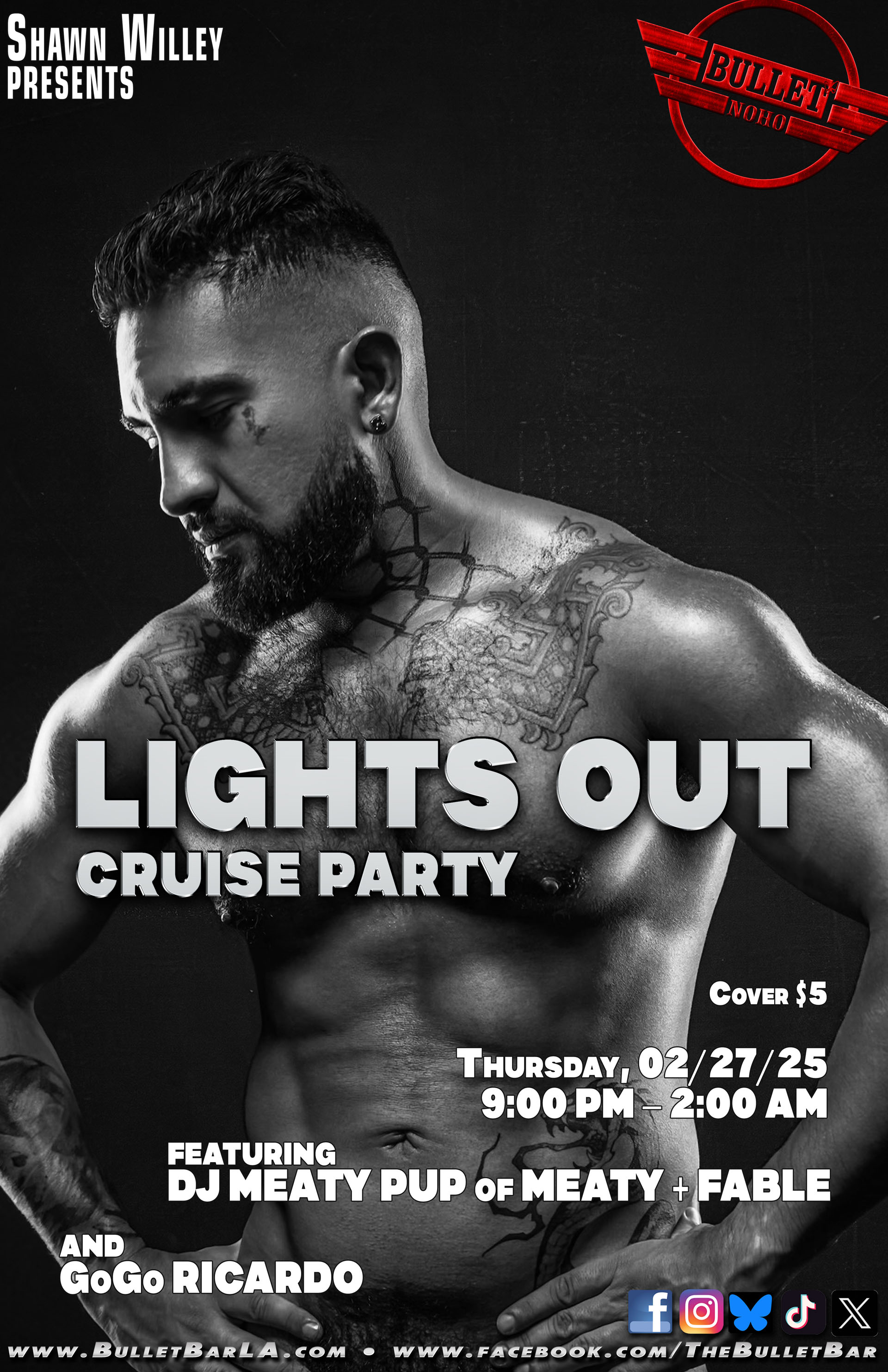 THE BULLET BAR Presents SHAWN WILLEY LIGHTS OUT CRUISE PARTY: Thursday, 02/27/25, 9:00 PM to 2:00 AM. Featuring DJ FABLE of FABLE + MEATY and GoGo RICARDO. $5 cover.