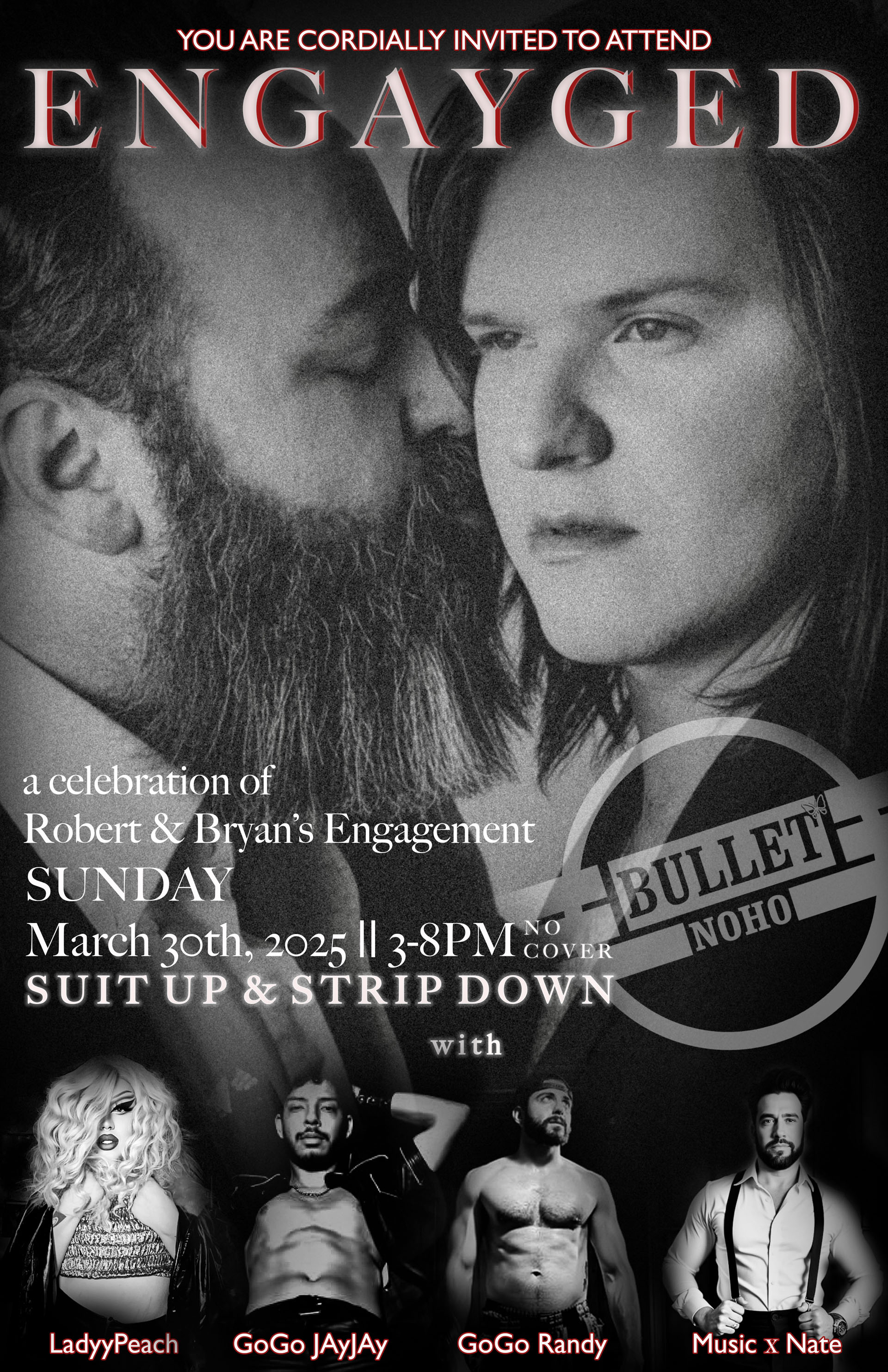 The Bullet Bar hosts ENGAYGED, A Celebration of Robert & Bryan's Engagement: Sunday, 03/30/25 from 3:00 PM to 8:00 PM. No Cover.