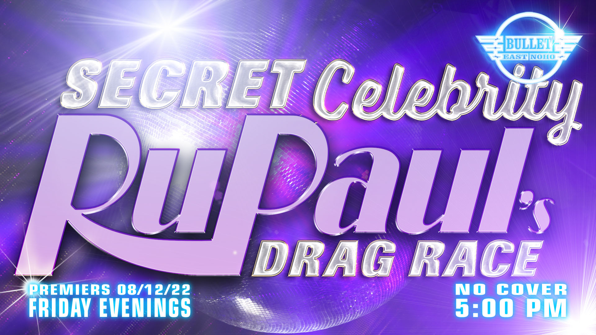 The Bullet Bar Presents RuPaul's Secret Celebrity Drag Race Season 2: Friday Evenings at 5PM! No cover.